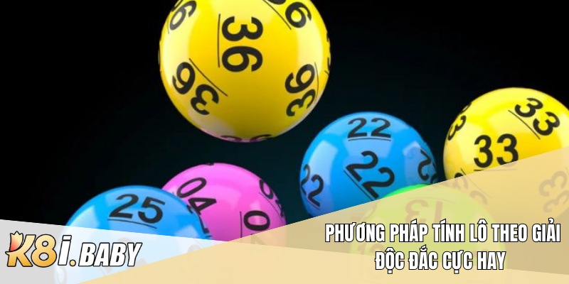 Phương pháp tính lô theo giải độc đắc cực hay