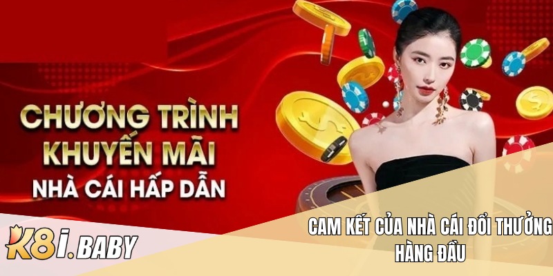 Cam kết của nhà cái đổi thưởng hàng đầu